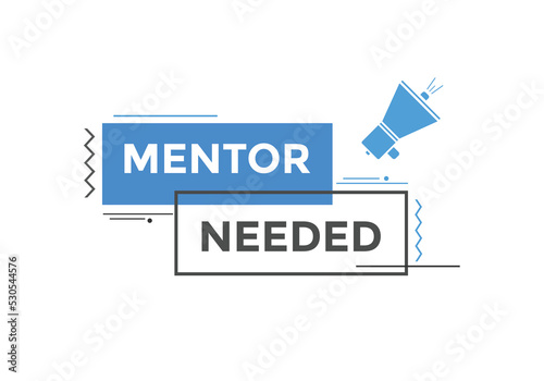 Mentor needed text button. Mentor needed sign speech bubble. Web banner label template. Vector Illustration
