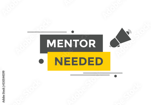Mentor needed text button. Mentor needed sign speech bubble. Web banner label template. Vector Illustration
