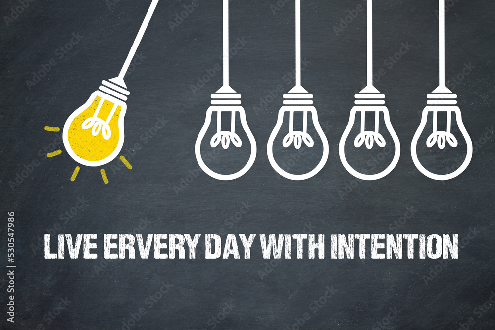 Fototapeta premium Live every day with intention 