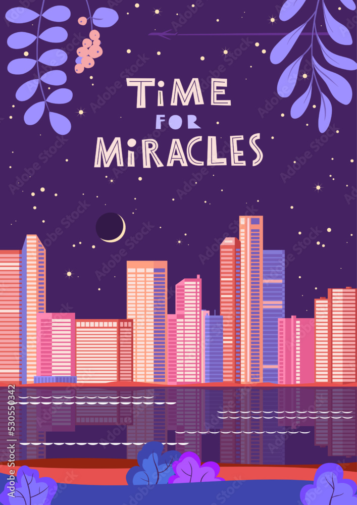Vector illustration in geometric flat style - city landscape with buildings, hills, bushes and trees. The inscription Time for miracles.