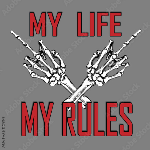 Tela Slogan my life my rules with skeleton hands making sign with one finger
