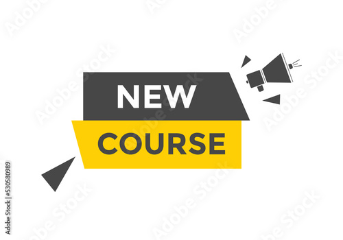 New course text button. New course sign speech bubble. Web banner label template. Vector Illustration  © creativeKawsar