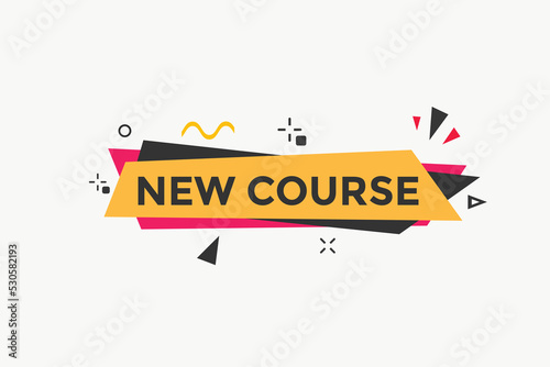 New course text button. New course sign speech bubble. Web banner label template. Vector Illustration
