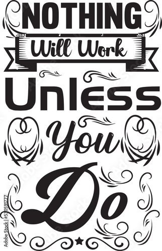 nothing will work unless you do