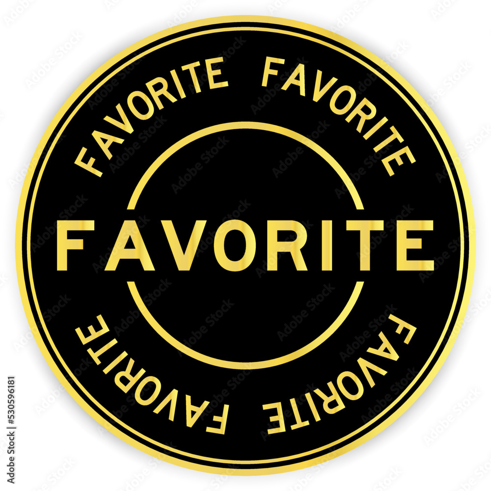 Black and gold color round label sticker with word favorite on white background