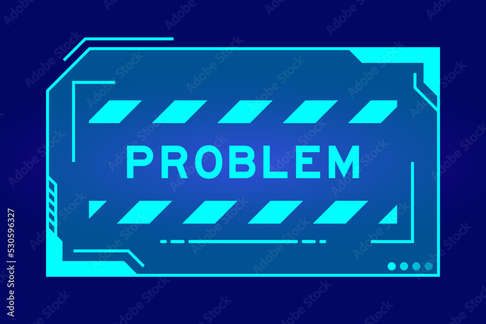 Futuristic hud banner that have word problem on user interface screen on blue background