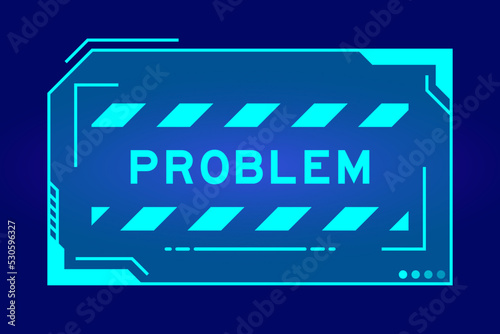 Futuristic hud banner that have word problem on user interface screen on blue background
