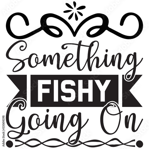 something fishy going on t shirt template