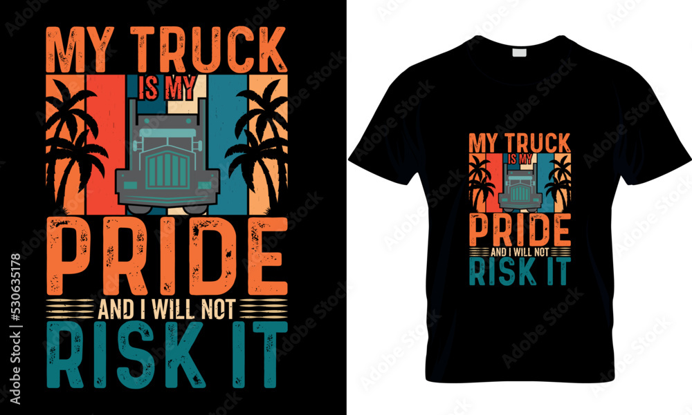 my-truck-is-my-pride-and-i-will-not-risk-it-vector-illustration