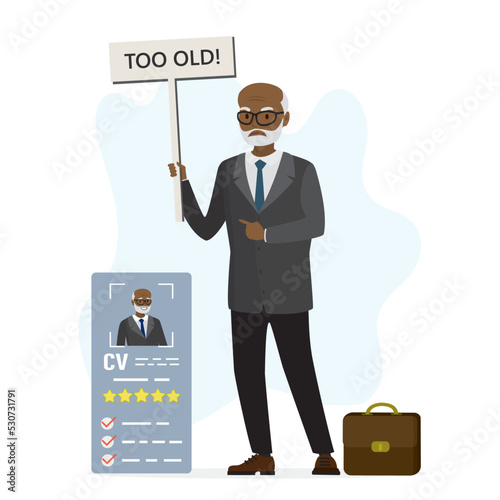 Unhappy elderly man holds placard - too old. Age discrimination, ageism. Job seeker, unemployment, grandfather after job interview, refuse. Unemployed senior with resume.