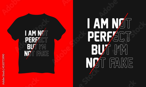 I'm not perfect but I'm not fake typography t shirt l vector graphics illustration design l Poster l Mug l Typography Design