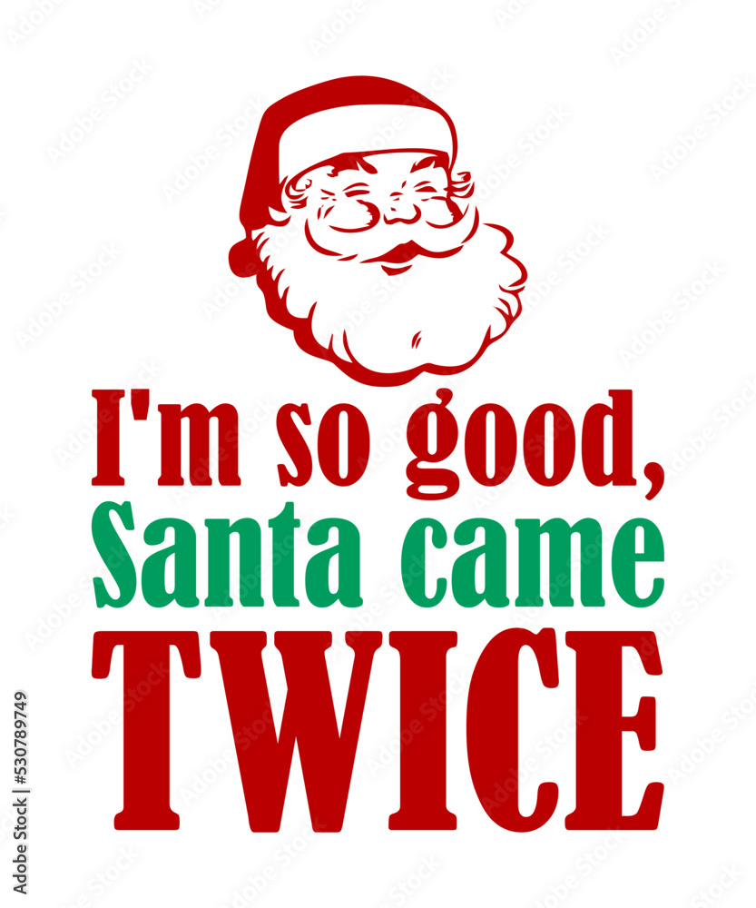 Fototapeta premium I'm So Good Santa Came Twice is a vector design for printing on various surfaces like t shirt, mug etc. 