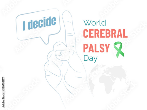 World Cerebral Palsy Day.hand with raised index finger and this year's slogan, I decide in English.on white background.