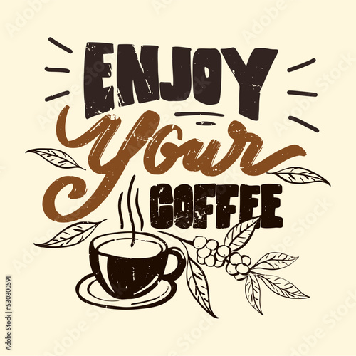 Enjoy Your Coffee Quotes Hand Lettering Typography