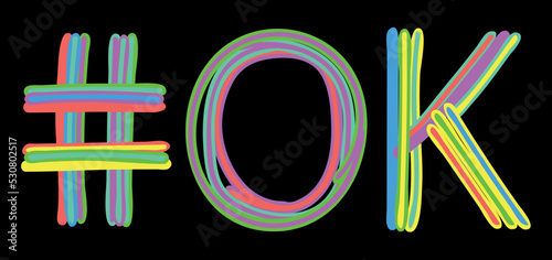 OK Hashtag. Multicolored bright isolate curves doodle letters like from marker, oil paint. #OK is abbreviation for the USA state Oklahoma for social network, web resources, mobile apps.