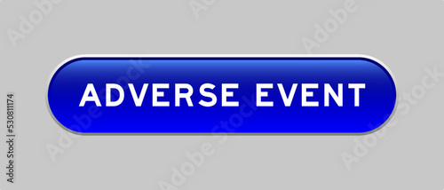 Blue color capsule shape button with word adverse event on gray background