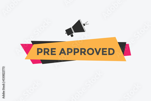 Pre approved button. speech bubble. Pre approved web banner template. Vector Illustration. 
 photo