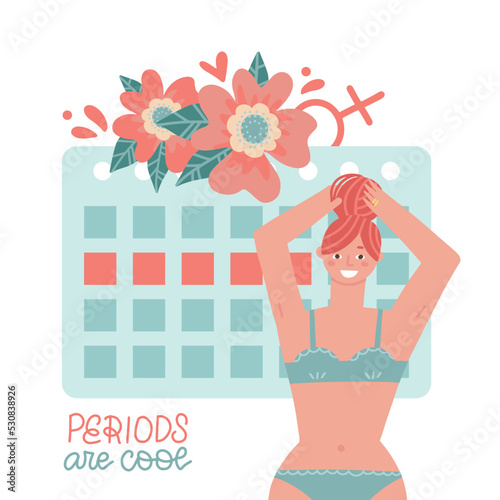 Women in underweare in front of Female period calendar. Periods are cool - lettering quote. Happy Girl having period witout premenstrual syndrome. Menstruation is normal. Vector flat illustration