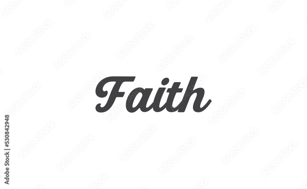 Faith lettering sign. Calligraphic handwritten message. Faith lettering sign. Calligraphic handwritten message.