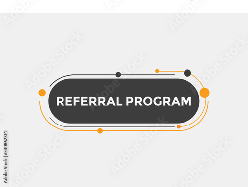 Referral program button. speech bubble. Referral program web banner template. Vector Illustration. 

