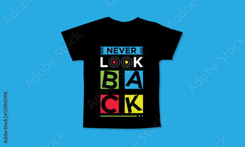 Never look back motivational quotes t shirt design l Modern quotes t shirt design l Quotes wallpaper