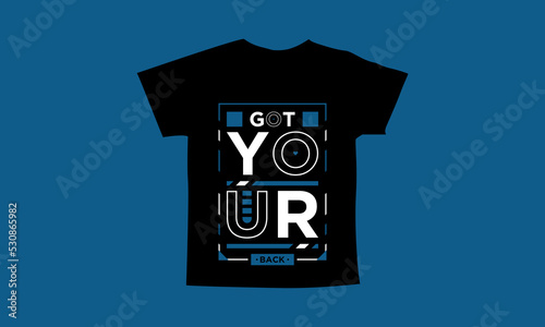 Got your back motivational quotes t shirt design l Modern quotes t shirt design