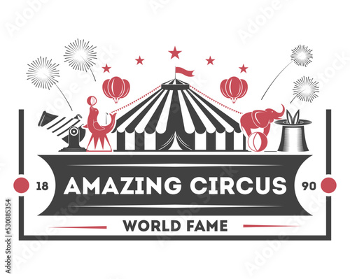 Amazing circus vintage label isolated on white background vector illustration. World fame tour spectacle and funfair, welcome event badge