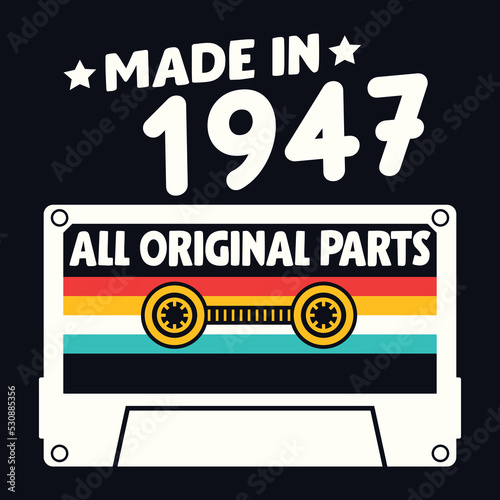 Made In 1947 All Original Parts  Vintage Birthday Design For Sublimation Products  T-shirts  Pillows  Cards  Mugs  Bags  Framed Artwork  Scrapbooking 