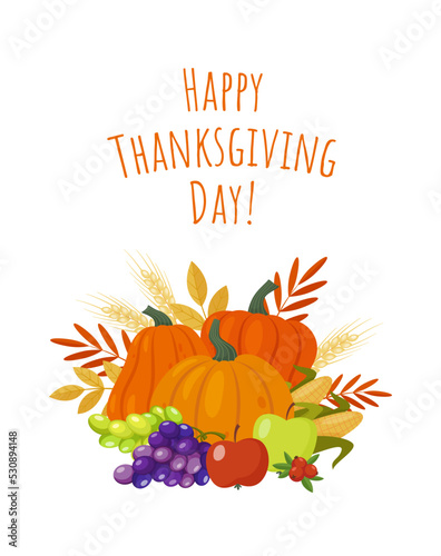 Thanksgiving Day greeting card design. Fall harvest plenty with pumpkins, corns, grapes, apples decorated by leaves and cranberries. Holiday design for post card, poster, banner, paper print