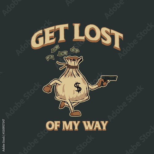 get lost - retro bag of money illustration - vintage tshirt design