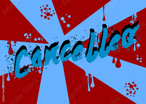Cancelled. Graffiti tag. Abstract modern street art decoration performed in urban painting style.