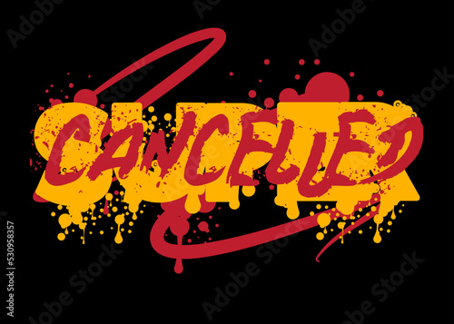 Cancelled. Graffiti tag. Abstract modern street art decoration performed in urban painting style.