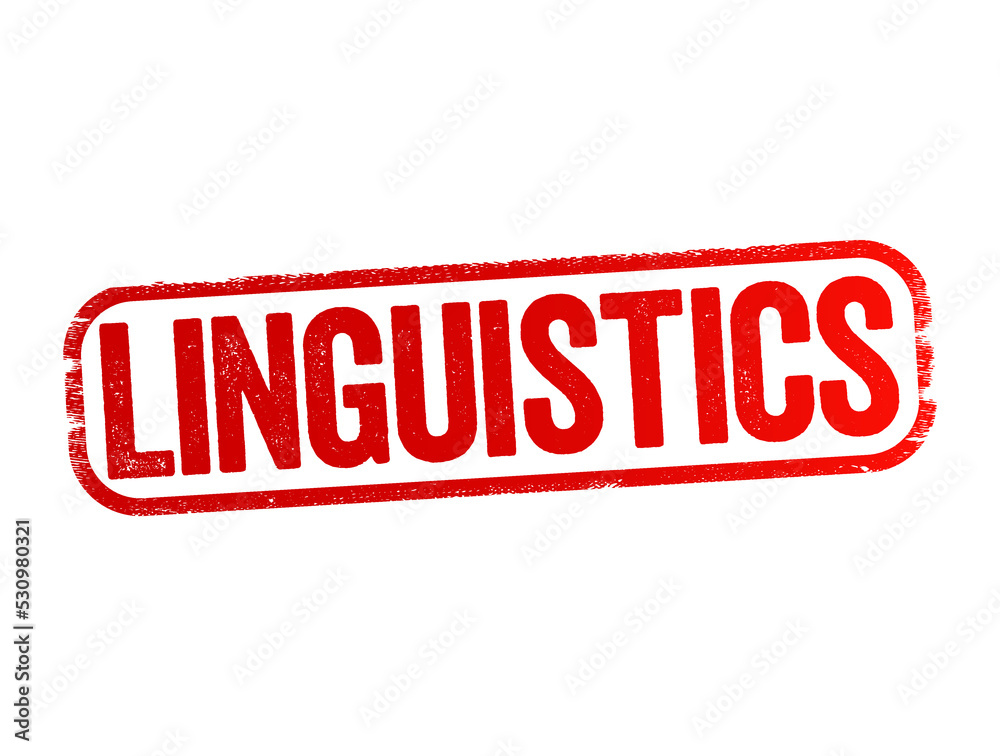 Fototapeta premium Linguistics is the scientific study of human language, text stamp concept for presentations and reports