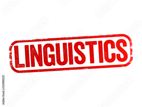 Linguistics is the scientific study of human language, text stamp concept for presentations and reports