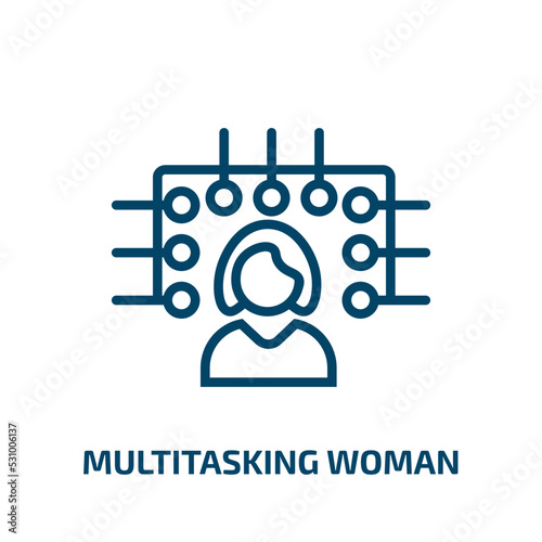 multitasking woman icon from business collection. Thin linear multitasking woman, woman, multitasking outline icon isolated on white background. Line vector multitasking woman sign, symbol for web and