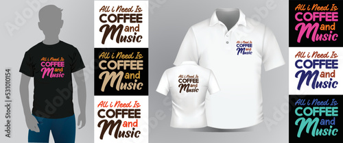 Fotografie, Obraz About All i Need  is Coffee and Music T Shirt Design