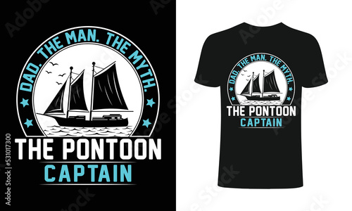 Dad the man the myth the pontoon captain T-Shirt, sailing t-shirts, best sailing shirts, t-shirt design, t-shirt .