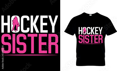 Ice hockey T-shirt design vector Graphic.  hockey sister.