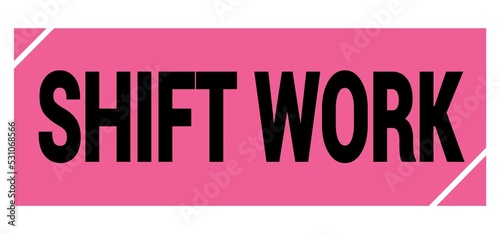 SHIFT WORK text on pink-black grungy stamp sign.