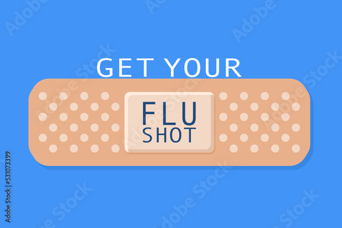 Get your flu shot written on a band aid or gauze pad. Flu season awareness concept. Flat style illustration. Isolated.