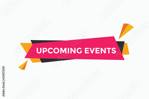Upcoming events button. speech bubble. Upcoming events web banner template. Vector Illustration. 
