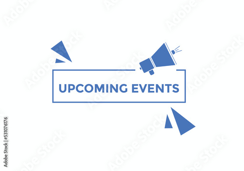 Upcoming events button. speech bubble. Upcoming events web banner template. Vector Illustration. 
