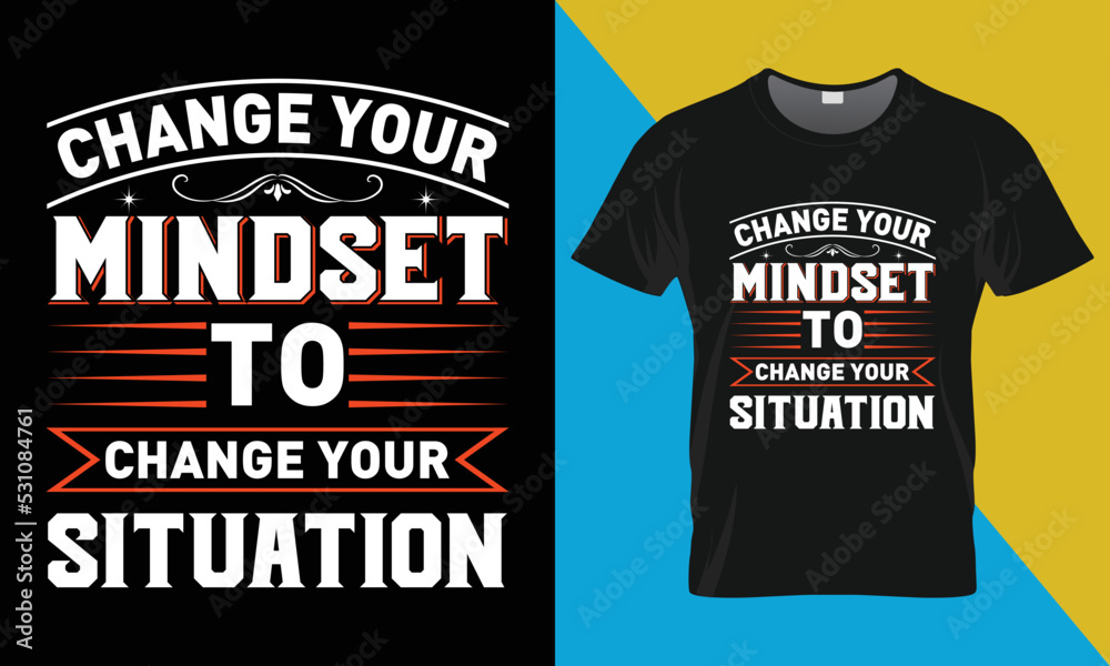 Motivational typography t-shirt design, Change your mindset to change your situation. Perfect for print items and bags, posters, cards, vector illustration. Motivational typography t-shirt design, Change your mindset to change your situation. Perfect for print items and bags, posters, cards, vector illustration.