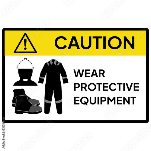 Warning sign or label for industrial.  Caution for wear protective equipment (helmet, safety shoes and wear pack).  Personal Protective Equipment (PPE).