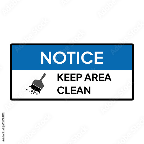 Warning sign or label for industrial.  Caution or notice for keep area clean.