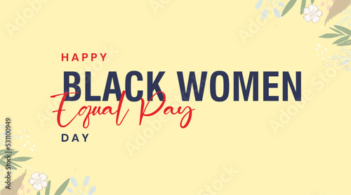 Black Women Equal Pay Day. Holiday concept. Template for background, banner, card, poster, t-shirt with text inscription