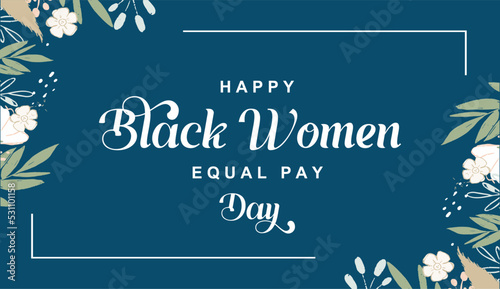 Black Women Equal Pay Day. Holiday concept. Template for background, banner, card, poster, t-shirt with text inscription