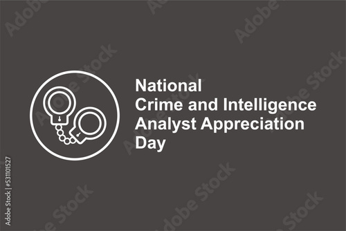 National Crime and Intelligence Analyst Appreciation Day. Holiday concept. Template for background, banner, card, poster, t-shirt with text inscription