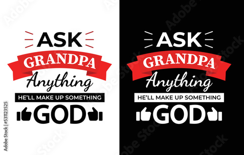 Vector logo ask grandpa motivating phrase. Vector text, print for clothes.