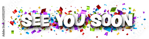 Banner with see you soon sign on colorful confetti background.